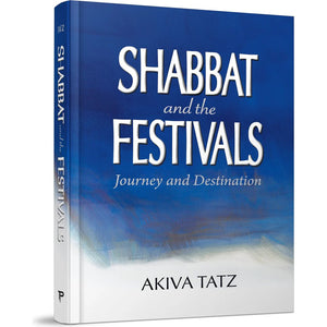 Shabbat and the Festivals : Journey and Destination