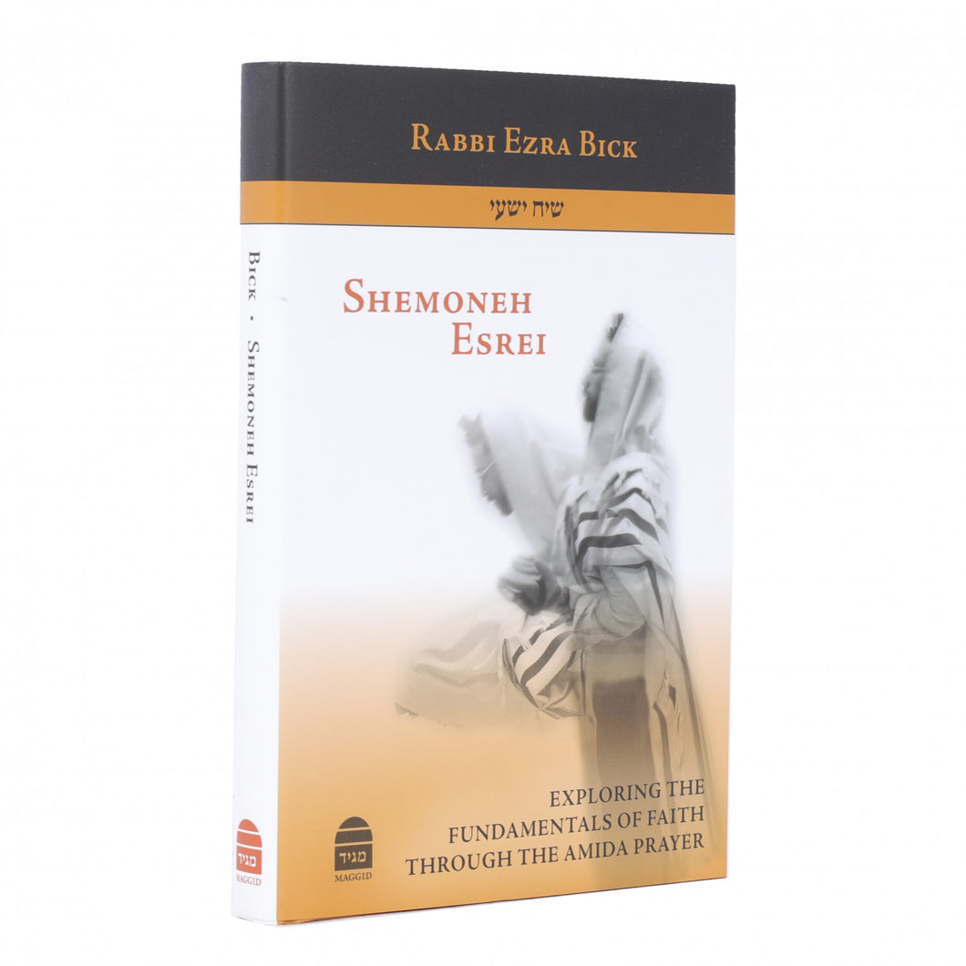 Shemoneh Esrei exploring the fundamentals of faith through the Amida prayer