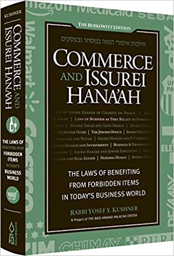Commerce and Issurei Hana'ah: The laws of benefitting from forbidden items in today's business world