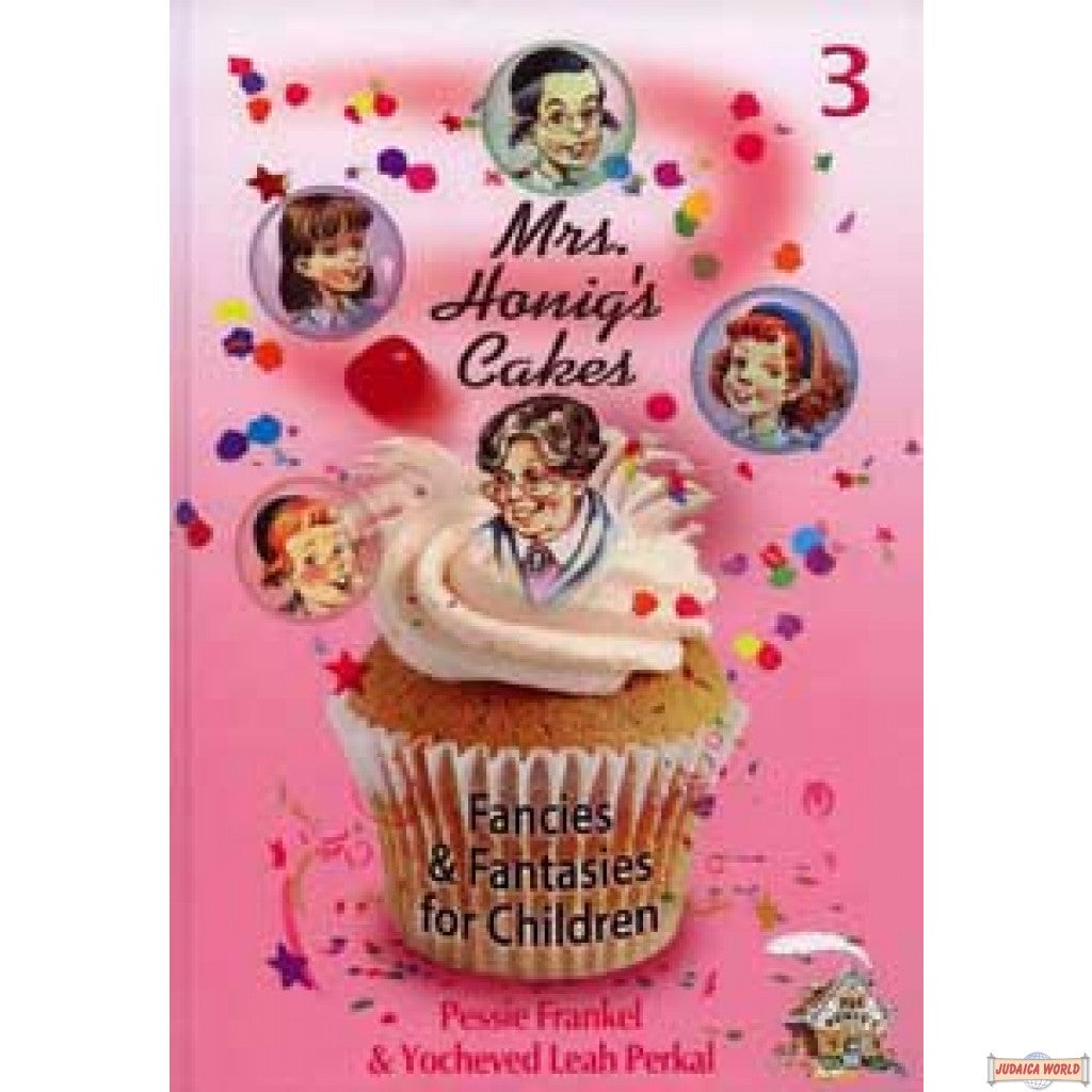 Fancies and fantasies , Mrs Honigs cakes