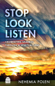 Stop Look Listen: Celebrating Shabbos Through a Spiritual Lens