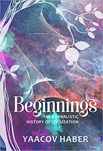 Beginnings: The Kabbalistic History of Civilization