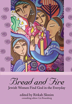 Bread and Fire: Jewish Women Find God in the Everyday