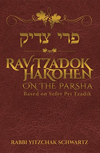 Rav Tzadok Hakohen on the Parsha
