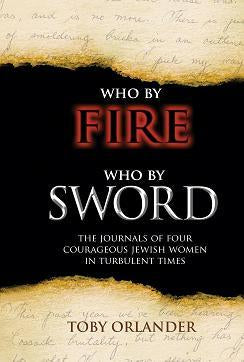 Who By Fire, Who By Sword: The Journals of Four Courageous Jewish Women in Turbulent Times