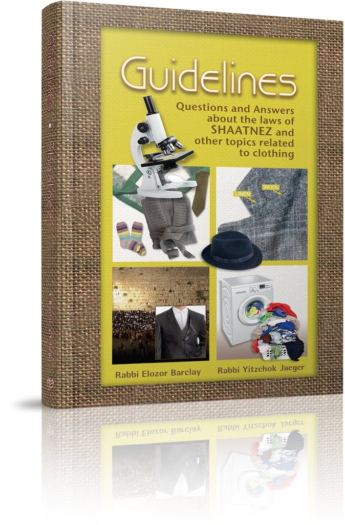 Guidelines to Shaatnez: Questions and Answers about the laws of Shaatnez and other topics related to clothing