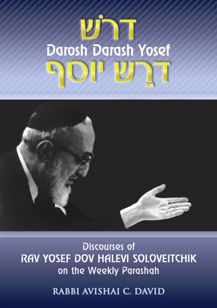 Darosh Darash Yosef : Discourses of Rav Yosef Dov Halevi Soloveitchik on the Weekly Parashah