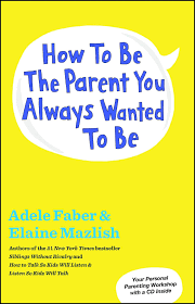 How to Be the Parent You Always Wanted to Be