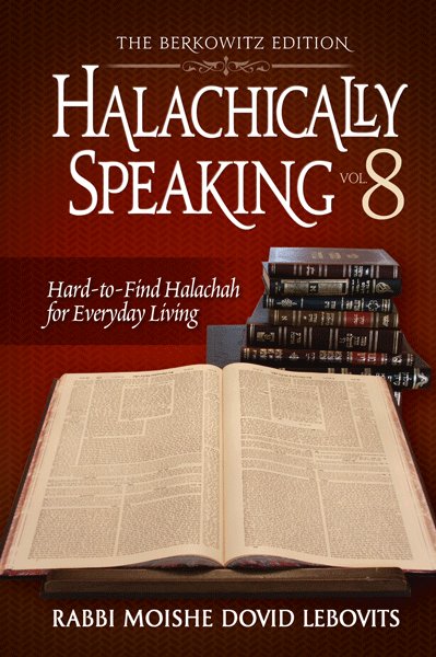 Halachically Speaking 8