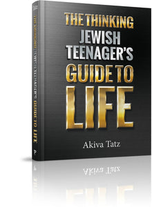 The Thinking Jewish Teenager's Guide to Life